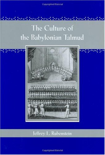 The Culture Of The Babylonian Talmud Jeffrey L Rubenstein