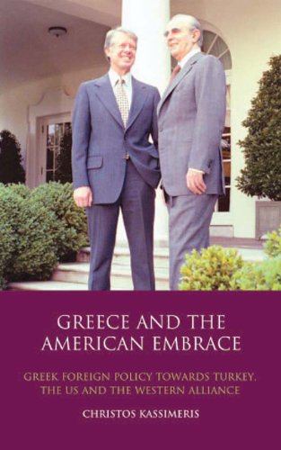 Greece And The American Embrace Greek Foreign Policy Towards Turkey The Us And The Western Alliance Library Of International Relations Christos Kassimeris