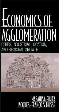Economics Of Agglomeration Cities Industrial Location And Regional Growth 1st Masahisa Fujita