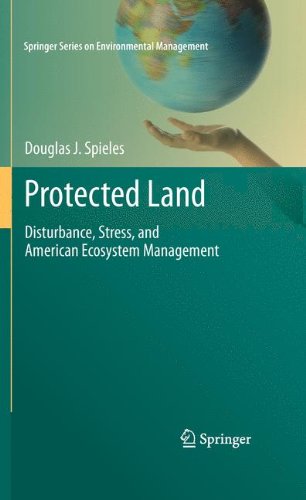 Protected Land Disturbance Stress And American Ecosystem Management 1st Edition Douglas J Spieles Auth