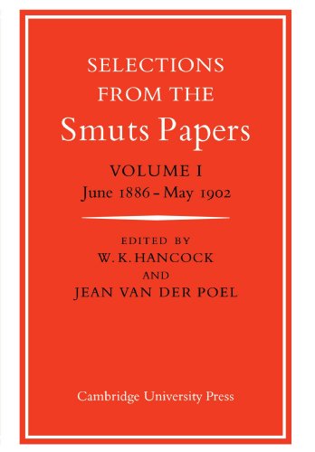 Selections From The Smuts Papers Volume 1 June 1886may 1902 V 1 W K Hancock
