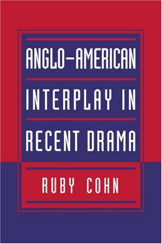 Angloamerican Interplay In Recent Drama 1st Edition Ruby Cohn