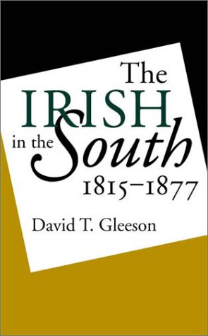 The Irish In The South 18151877 David T Gleeson