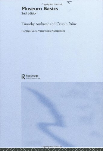 Museum Basics Heritage Carepreservationmanagement 2nd Edition Timothy Ambrose