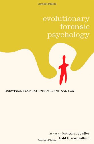 Evolutionary Forensic Psychology Darwinian Foundations Of Crime And Law Joshua Duntley