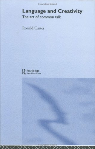 Language And Creativity The Art Of Common Talk Ronald Carter
