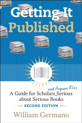 Getting It Published 2nd Edition A Guide For Scholars And Anyone Else Serious About Serious Books Chicago Guides To Writing Editing And Publishing 2nd Edition William Germano