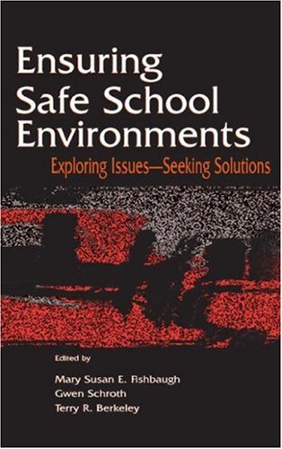 Ensuring Safe School Environments Exploring Issuesseeking Solutions Topics In Educational Leadership 1st Edition Mary Susan Fishbaugh