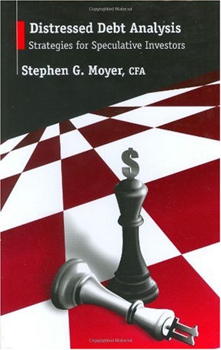 Distressed Debt Analysis Strategies For Speculative Investors Stephen G Moyer