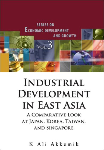 Industrial Development In East Asia A Comparative Look At Japan Korea Taiwan And Singapore Economic Development Growth Economic Development And Growth Harcdr K Ali Akkemik