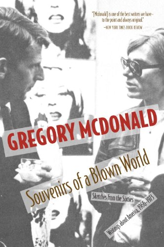 Souvenirs Of A Blown World Sketches From The Sixties Writings About America 19661973 1st Seven Stories Press Ed Gregory Mcdonald
