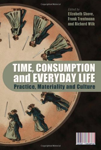 Time Consumption And Everyday Life Practice Materiality And Culture Elizabeth Shove