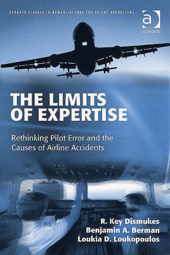 The Limits Of Expertise Rethinking Pilot Error And The Causes Of Airline Accidents Ashgate Studies In Human Factors For Flight Operations R Key Dismukes