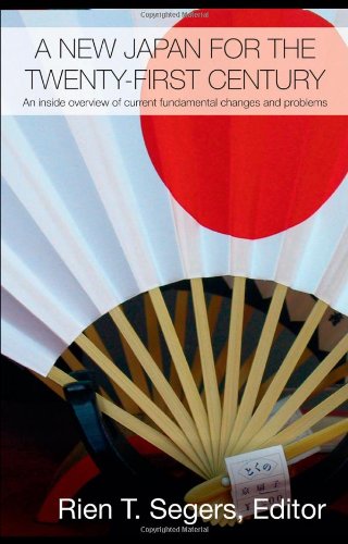 A New Japan For The Twentyfirst Century An Inside Overview Of Current Fundamental Changes Routledge Contemporary Japan 1st Edition Rien T Segers