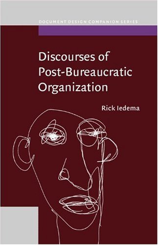 Discourses Of Postbureaucratic Organization Document Design Companion Series 5 Rick Iedema