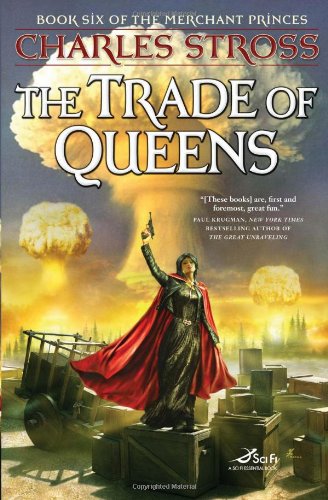 The Trade Of Queens Book Six Of The Merchant Princes 1st Edition Charles Stross