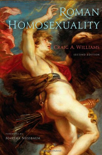 Roman Homosexuality Second Edition 2nd Edition Craig A Williams