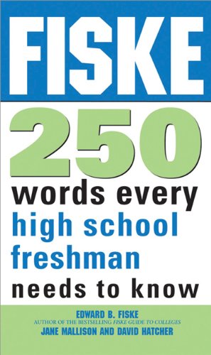 Fiske 250 Words Every High School Freshman Needs To Know Edward B Fiske