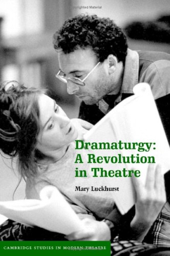 Dramaturgy A Revolution In Theatre Mary Luckhurst