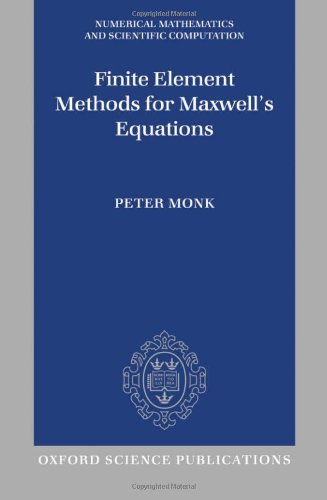 Finite Element Methods For Maxwells Equations Numerical Analysis And Scientific Computation Series Peter Monk