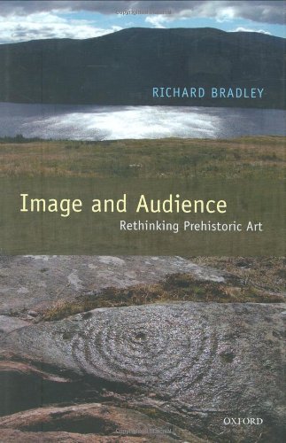 Image And Audience Rethinking Prehistoric Art Richard Bradley