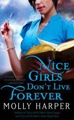 Nice Girls Dont Live Forever 1st Edition Molly Harper