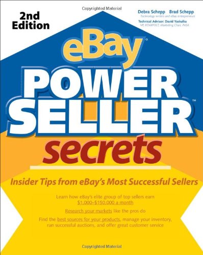Ebay Powerseller Secrets Insider Tips From Ebays Most Successful Sellers 1st Edition 2nd Edition Debra Schepp