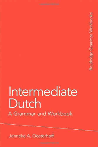 Intermediate Dutch A Grammar And Workbook Grammar Workbooks 1st Edition Jenneke A Oosterhoff
