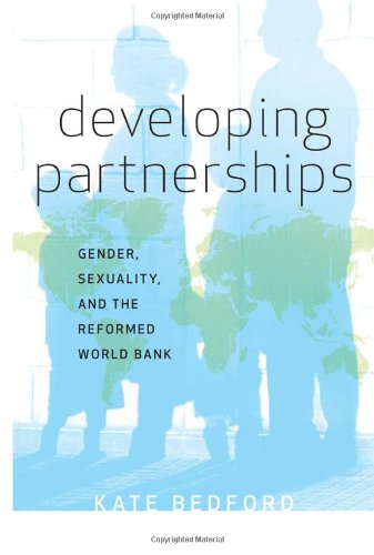 Developing Partnerships Gender Sexuality And The Reformed World Bank Kate Bedford