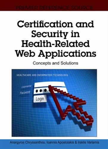 Certification And Security In Healthrelated Web Applications Concepts And Solutions Anargyros Chryssanthou