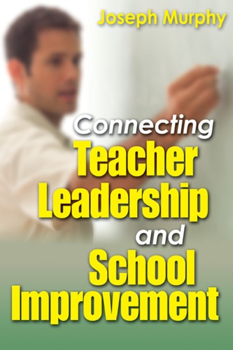 Connecting Teacher Leadership And School Improvement Joseph F Murphy