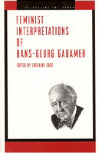 Feminist Interpretations Of Hansgeorg Gadamer Rereading The Canon Lorraine Code