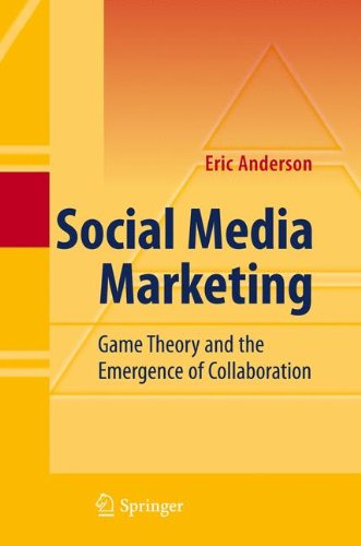 Social Media Marketing Game Theory And The Emergence Of Collaboration 1st Edition Eric Anderson Auth