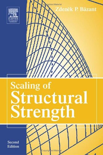 Scaling Of Structural Strength 2nd Edition 2nd Edition Zdenek P Bazant