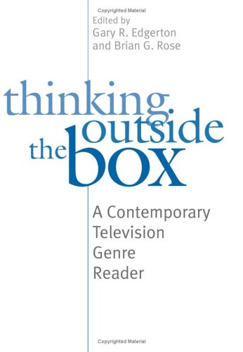 Thinking Outside The Box A Contemporary Television Genre Reader Gary R Edgerton