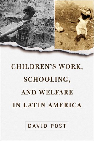 Childrens Work Schooling And Welfare In Latin America David Post
