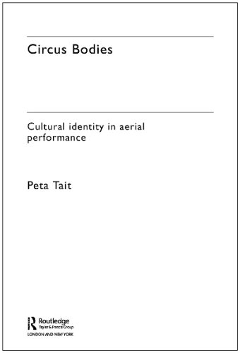 Circus Bodies Cultural Identity In Aerial Performance 1st Edition Peta Tait
