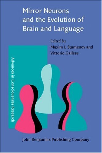 Mirror Neurons And The Evolution Of Brain And Language Maksim I Stamenov