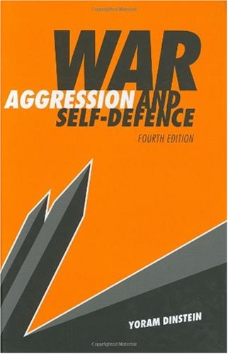 War Aggression And Selfdefence 4th Edition 4th Edition Yoram Dinstein