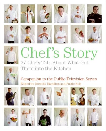 Chefs Story 27 Chefs Talk About What Got Them Into The Kitchen Dorothy Hamilton