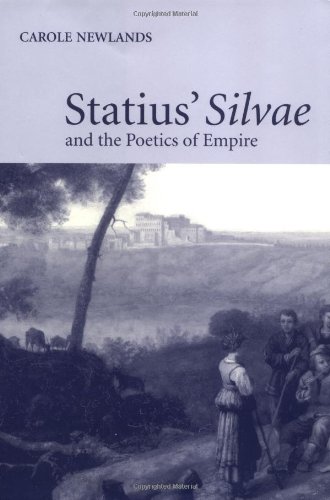 Statius Silvae And The Poetics Of Empire Carole E Newlands