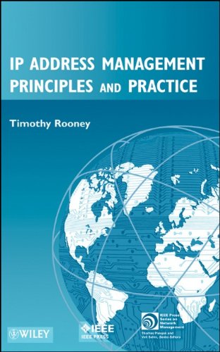 Ip Address Management Principles And Practice Ieee Press Series On Network Management 1st Edition Timothy Rooney