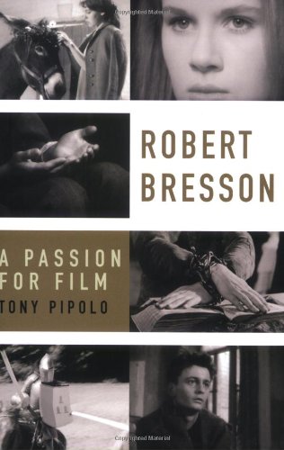 Robert Bresson A Passion For Film 1st Edition Tony Pipolo