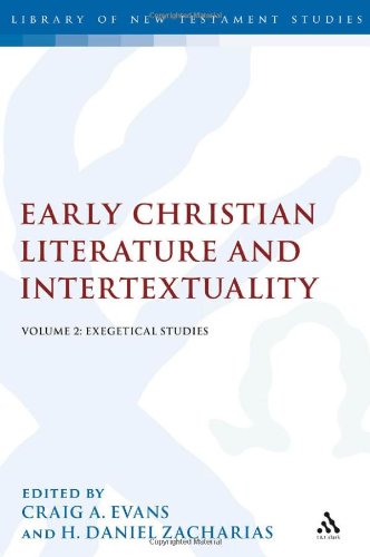 Early Christian Literature And Intertextuality Volume 2 Exegetical Studies Library Of New Testament Studies 392 Craig A Evans