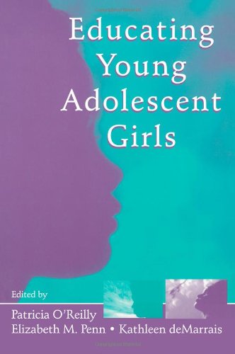 Educating Young Adolescent Girls Patricia Oreilly Elizabeth M Penn