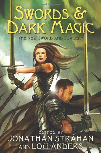 Swords Dark Magic The New Sword And Sorcery Jonathan Strahan
