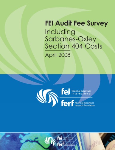Fei Audit Fee Survey Including Sarbanesoxley Section 404 Costs April 2008 2008th Edition Financial Executives Research Foundation
