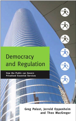 Democracy And Regulation How The Public Can Govern Essential Services Greg Palast