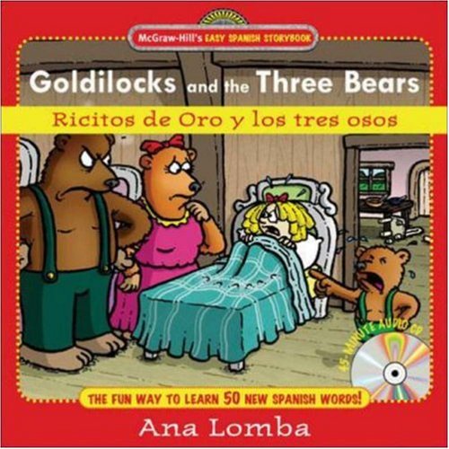 Easy Spanish Storybook Goldilocks And The Three Bears Mcgrawhills Easy Spanish Storybook 1st Edition Ana Lomba