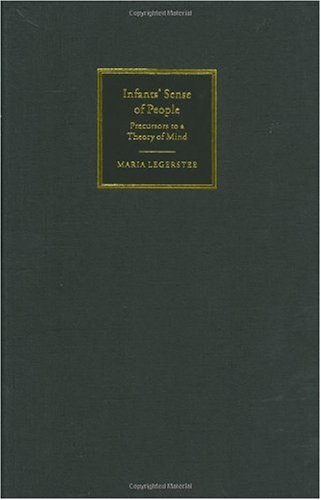 Infants Sense Of People Precursors To A Theory Of Mind Maria Legerstee